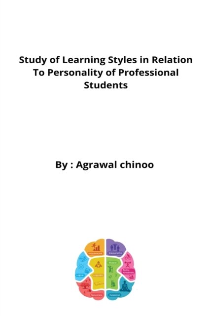 Cover for Chinoo Kishore Agrawa Chinoo Kishore · Study of Learning Styles in Relation to Personality of Professional Students (Paperback Book) (2022)