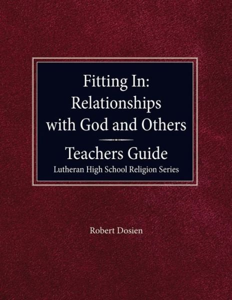 Cover for Robert Dosien · Fitting In: Relationships with God and Others Teacher Guide Lutheran High School Religion Series (Taschenbuch) (1986)