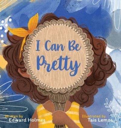 Cover for Edward Holmes · I Can Be Pretty (Hardcover Book) (2022)