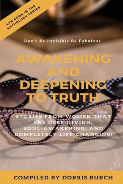 Cover for Dorris Burch · Don't Be Invisible Be Fabulous : Awakening and Deepening to Truth (Paperback Book) (2019)