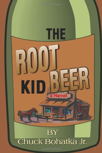 Cover for Chuck Bohatka Jr. · The Root Beer Kid (Paperback Book) (2000)