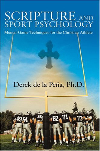 Cover for Derek De La Peña · Scripture and Sport Psychology: Mental-game Techniques for the Christian Athlete (Paperback Book) (2004)