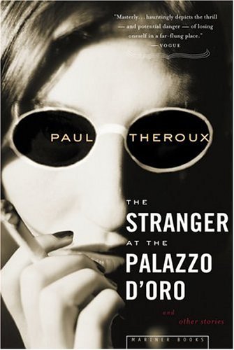 The Stranger at the Palazzo D'oro - Paul Theroux - Bücher - Mariner Books - 9780618485338 - 5. Oktober 2004