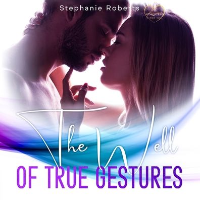 Cover for Stephanie Roberts · The Well of True Gestures: Simple True Gestures for Couples to Practice that OOze Romance and Keep L&amp;#4326; ve Alive and Thriving in a Healthy and Loving Relationship. (Paperback Book) (2020)