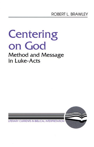 Cover for Robert L. Brawley · Centering on God: Method and Message in Luke-acts (Literary Currents in Biblical Interpretation) (Taschenbuch) [1st edition] (1990)