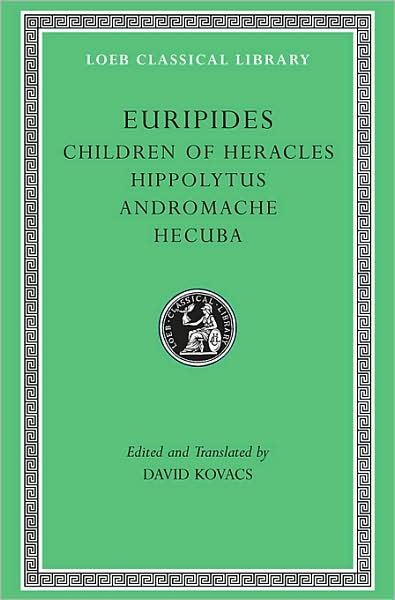 Cover for Euripides · Children of Heracles. Hippolytus. Andromache. Hecuba - Loeb Classical Library (Hardcover Book) (1995)