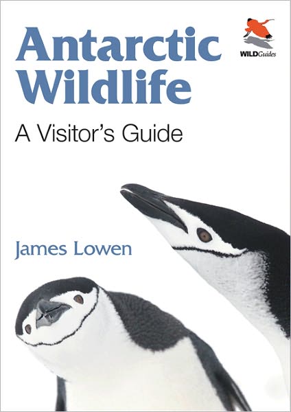 Cover for James Lowen · Antarctic Wildlife: A Visitor's Guide - Princeton University Press (WILDGuides) (Paperback Book) (2011)