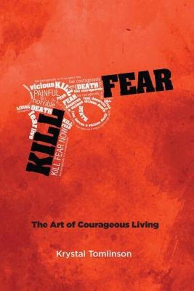 Cover for Krystal a Tomlinson · Kill Fear : The Art of Courageous Living (Paperback Book) (2018)