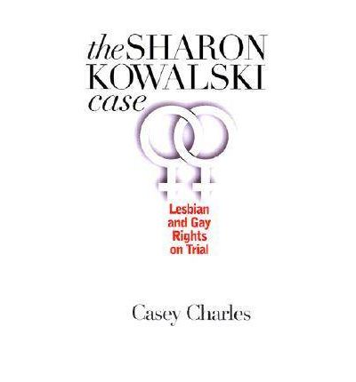 Cover for Casey Charles · The Sharon Kowalski Case: Lesbian and Gay Rights on Trial (Hardcover Book) (2003)