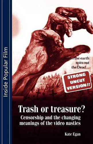 Cover for Kate Egan · Trash or Treasure: Censorship and the Changing Meanings of the Video Nasties - Inside Popular Film (Paperback Book) [Reprint edition] (2012)