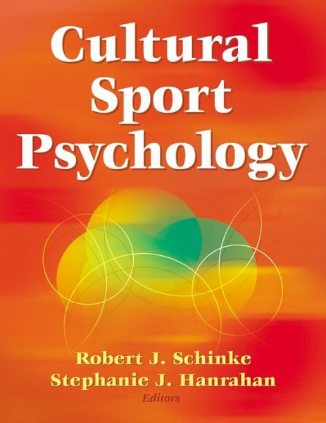 Cultural Sport Psychology - Robert J. Schinke - Kirjat - Human Kinetics Publishers - 9780736071338 - maanantai 8. syyskuuta 2008