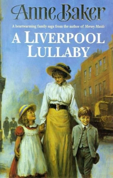 Cover for Anne Baker · A Liverpool Lullaby: A moving saga of love, freedom and family secrets (Paperback Bog) (1999)
