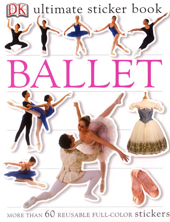 Ultimate Sticker Book: Ballet (Ultimate Sticker Books) - Dk Publishing - Bøger - DK CHILDREN - 9780756602338 - 1. august 2004