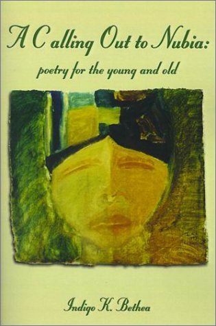 Cover for Indigo K. Bethea · A Calling out to Nubia: : Poetry for the Young and Old (Paperback Book) (2001)