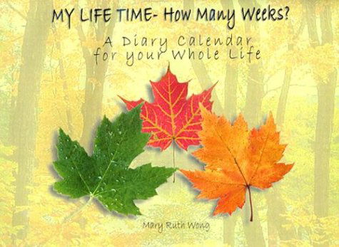 Cover for Mary Ruth Wong · My Life Time- How Many Weeks?: a Diary Calendar for Your Whole Life (Pocketbok) (2002)