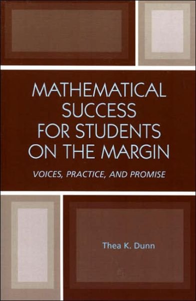Cover for Thea K. Dunn · Mathematical Success for Students on the Margin: Voices, Practice, and Promise (Taschenbuch) (2006)