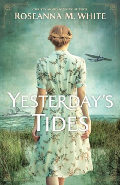 Cover for Roseanna M. White · Yesterday's Tides (Book) (2023)