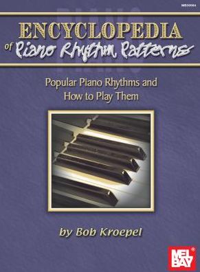 Cover for Bob Kroepel · Encyclopedia of Piano Rhythm Patterns : Popular Piano Rhythms and How to Play Them (Taschenbuch) (2016)