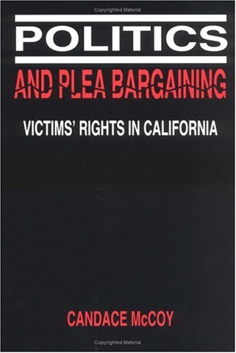 Cover for Candace McCoy · Politics and Plea Bargaining: Victims' Rights in California - Law in Social Context (Taschenbuch) (1993)
