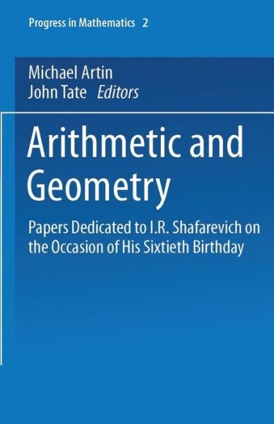 Cover for Michael Artin · Arithmetic and Geometry: Papers Dedicated to I.r. Shafarevich on the Occasion of His Sixtieth Birthday (Geometry) - Progress in Mathematics (Paperback Book) (1983)