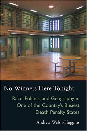 No Winners Here Tonight: Race, Politics, and Geography in One of the Country's Busiest Death Penalty States - Series on Law, Society, and Politics in the Midwest - Andrew Welsh-Huggins - Books - Ohio University Press - 9780821418338 - January 13, 2009