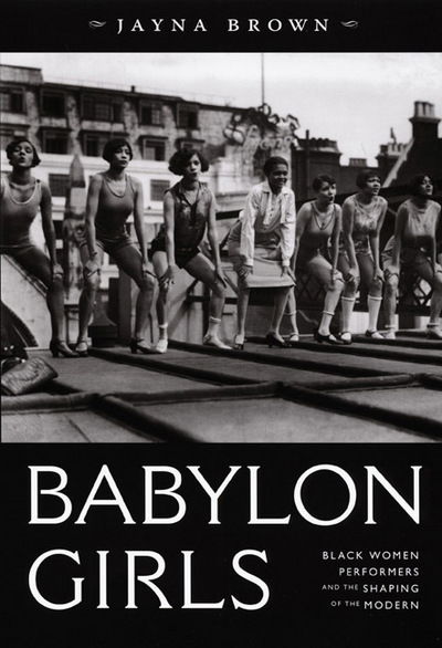 Cover for Jayna Brown · Babylon Girls: Black Women Performers and the Shaping of the Modern (Hardcover Book) (2008)