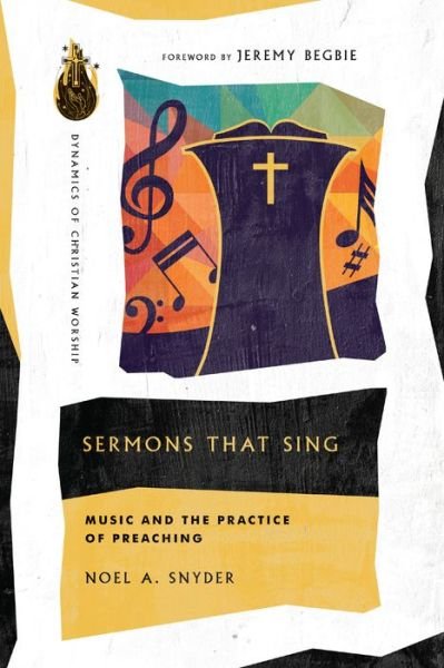 Cover for Noel A. Snyder · Sermons That Sing – Music and the Practice of Preaching (Paperback Book) (2021)