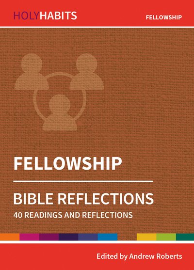 Cover for Andrew Roberts · Holy Habits Bible Reflections: Fellowship: 40 readings and reflections - Holy Habits Bible Reflections (Paperback Bog) (2019)