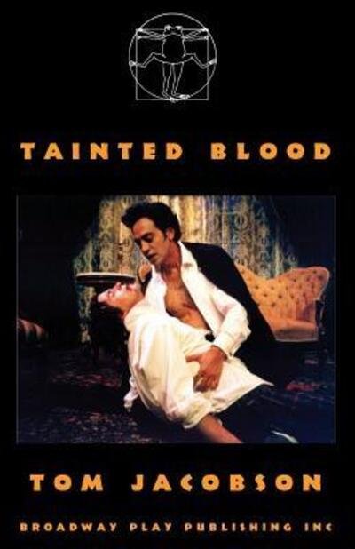 Tainted Blood - Mr Tom Jacobson - Books - Broadway Play Publishing Inc - 9780881454338 - June 1, 2010