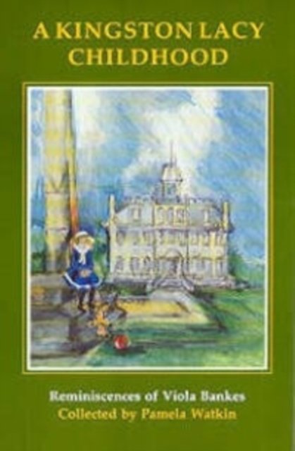 Cover for Viola Bankes · A Kingston Lacy Childhood: Reminiscences of Viola Bankes (Paperback Book) (2009)