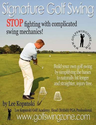 Lee Kopanski · Signature Golf Swing: Stop Fighting with Complicated Swing Mechanics! (Paperback Book) (2012)