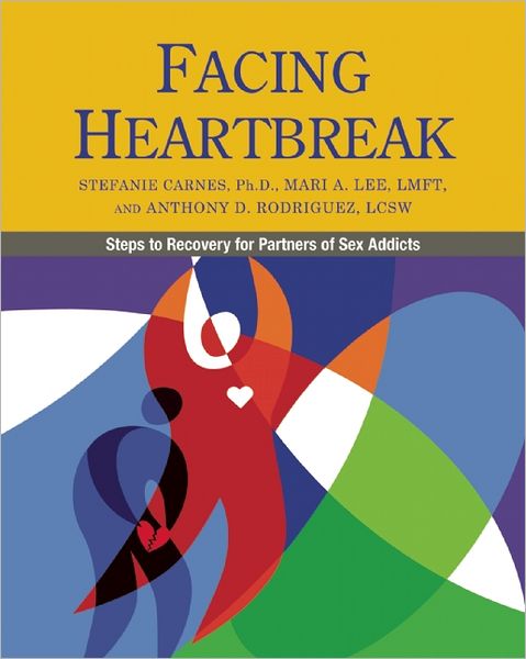 Cover for Stefanie Carnes · Facing Heartbreak: Steps to Recovery for Partners of Sex Addicts (Paperback Book) (2012)