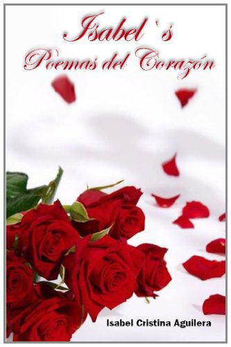 Cover for Isabel Cristina Aguilera · Isabel's Poemas Del Corazón (Paperback Book) [Spanish edition] (2010)