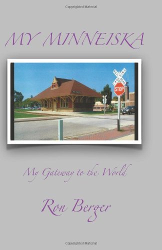My Minneiska: My Gateway to the World - Mr Ron Berger - Böcker - berger publishing - 9780985293338 - 20 mars 2014