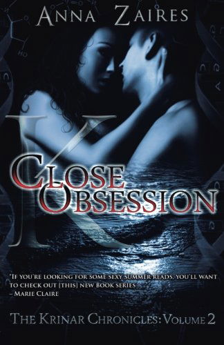 Cover for Anna Zaires · Close Obsession: the Krinar Chronicles: Volume 2 (Paperback Book) (2013)