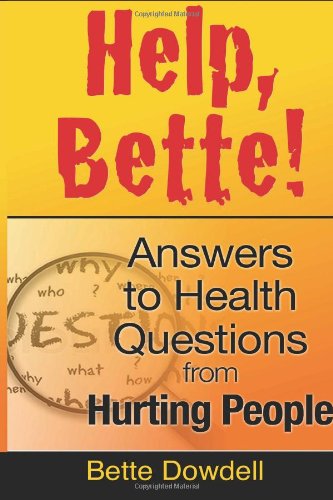 Cover for Bette Dowdell · Help, Bette!: Answers to Health Questions from Hurting People (Paperback Book) (2014)