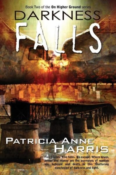 Patricia Anne Harris · Darkness Falls: on Higher Ground Series (Volume 2) (Paperback Book) (2014)
