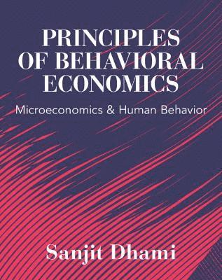 Cover for Dhami, Sanjit (University of Leicester) · Principles of Behavioral Economics: Microeconomics and Human Behavior (Hardcover Book) (2025)