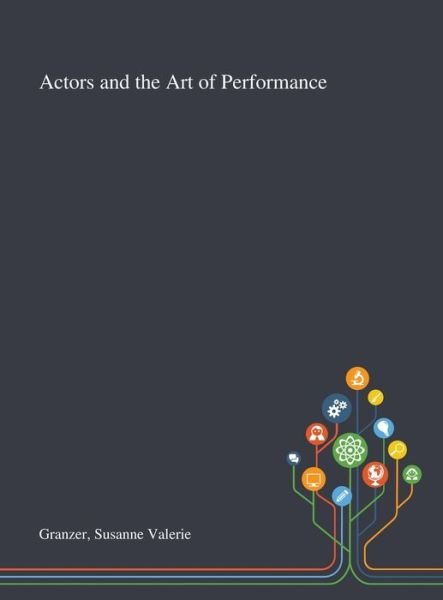 Cover for Susanne Valerie Granzer · Actors and the Art of Performance (Hardcover Book) (2020)