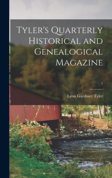 Cover for Lyon Gardiner 1853-1935 Tyler · Tyler's Quarterly Historical and Genealogical Magazine; 1 (Gebundenes Buch) (2021)