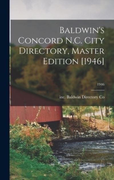 Cover for Inc Baldwin Directory Co · Baldwin's Concord N.C. City Directory, Master Edition [1946]; 1946 (Hardcover bog) (2021)