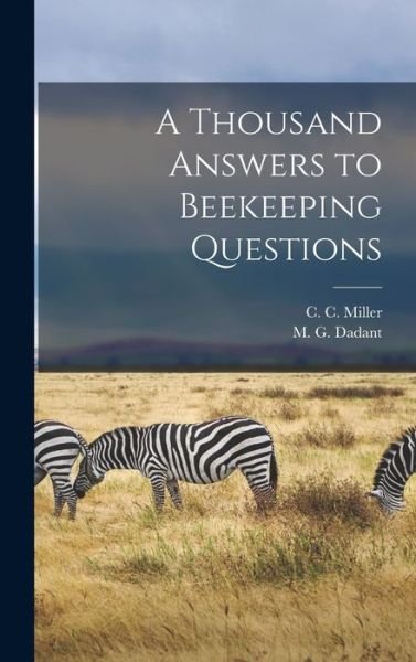 Cover for C C (Charles C ) 1831-1920 Miller · A Thousand Answers to Beekeeping Questions (Hardcover Book) (2021)