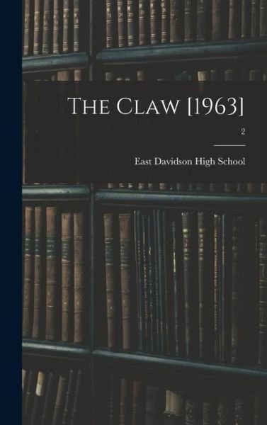 The Claw [1963]; 2 - East Davidson High School (Thomasville - Books - Hassell Street Press - 9781013973338 - September 9, 2021