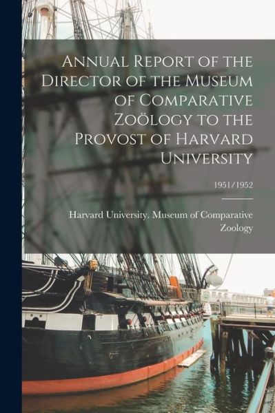 Cover for Harvard University Museum of Compara · Annual Report of the Director of the Museum of Comparative Zooelogy to the Provost of Harvard University; 1951/1952 (Paperback Bog) (2021)