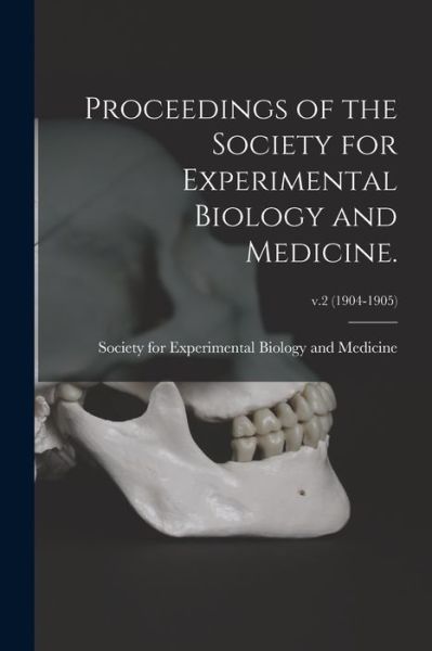 Cover for Society for Experimental Biology and · Proceedings of the Society for Experimental Biology and Medicine.; v.2 (1904-1905) (Paperback Book) (2021)