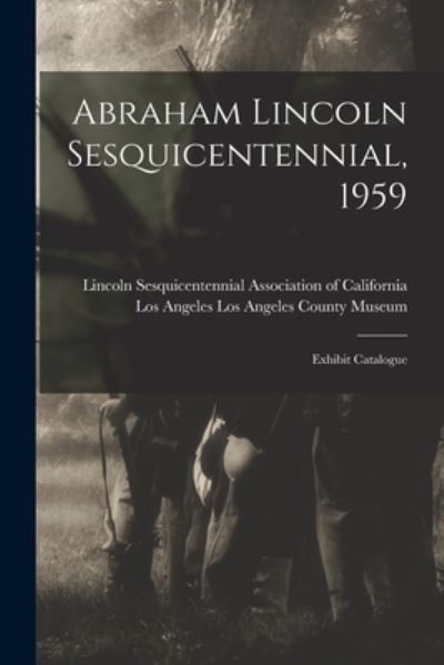 Cover for Lincoln Sesquicentennial Association of · Abraham Lincoln Sesquicentennial, 1959; Exhibit Catalogue (Paperback Book) (2021)