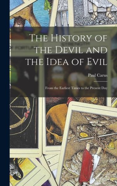 Cover for Paul Carus · History of the Devil and the Idea of Evil (Book) (2022)