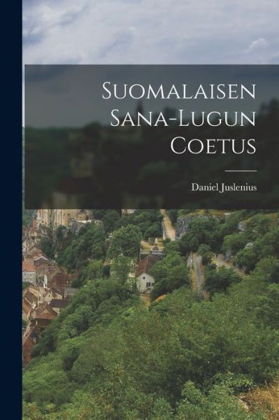 Cover for Daniel Juslenius · Suomalaisen Sana-Lugun Coetus (Book) (2022)