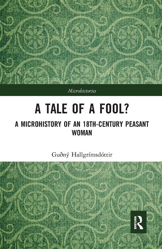 Cover for GuÃ°ny Hallgrimsdottir · A Tale of a Fool?: A Microhistory of an 18th-Century Peasant Woman - Microhistories (Paperback Book) (2021)