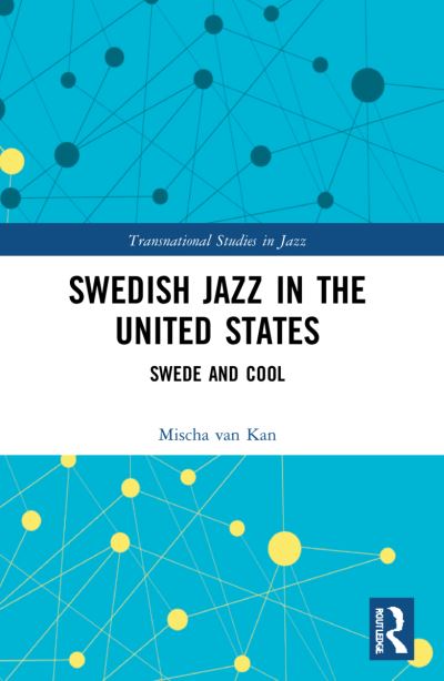 Cover for Mischa Van Kan · Swedish Jazz in the United States: Swede and Cool - Transnational Studies in Jazz (Paperback Book) (2023)